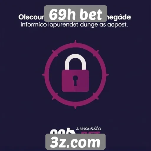 Avaliação da segurança na plataforma 69h bet